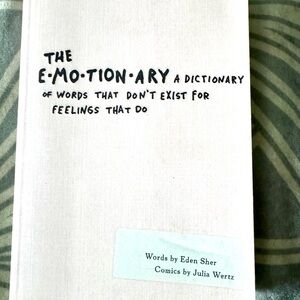The Emotionary Dictionary of words that don’t exist for feelings that do